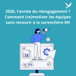 Réengagement - comment (re)motiver les équipes sans recourir à la surenchère RH